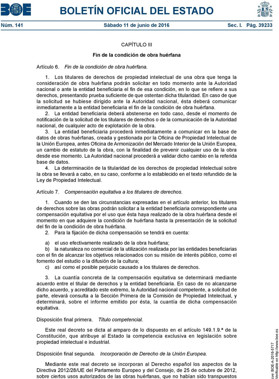 de junio de 2016 Sec. I. Pág. 39233 CAPÍTULO III Fin de la condición de obra huérfana Artículo 6. Fin de la condición de obra huérfana. 1.