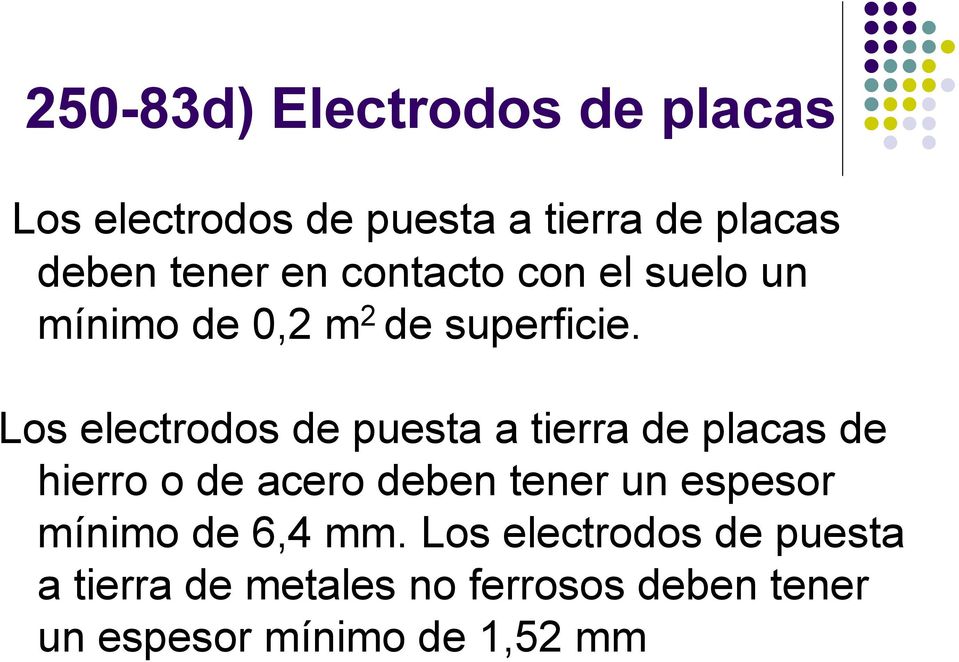 Los electrodos de puesta a tierra de placas de hierro o de acero deben tener un espesor