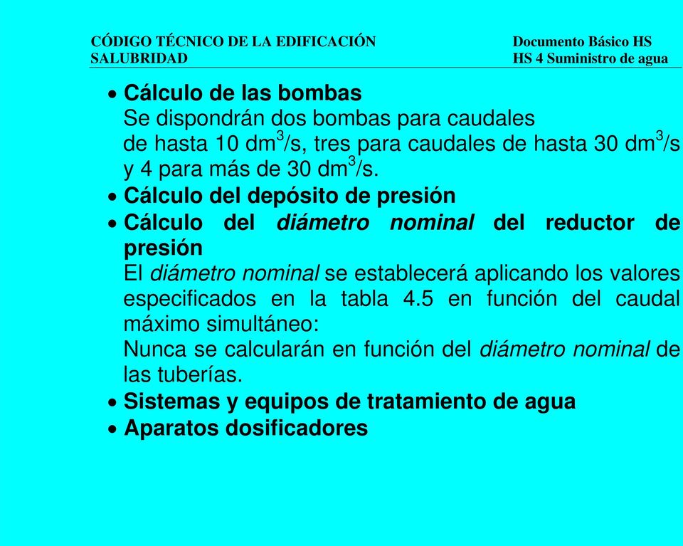 Cálculo del depósito de presión Cálculo del diámetro nominal del reductor de presión El diámetro nominal se establecerá