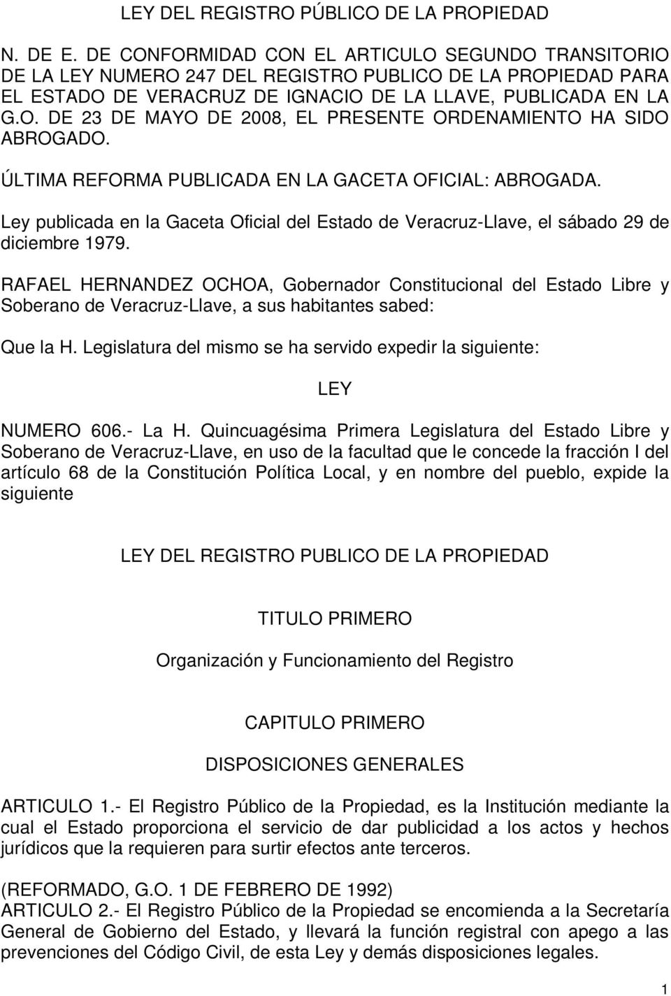ÚLTIMA REFORMA PUBLICADA EN LA GACETA OFICIAL: ABROGADA. Ley publicada en la Gaceta Oficial del Estado de Veracruz-Llave, el sábado 29 de diciembre 1979.