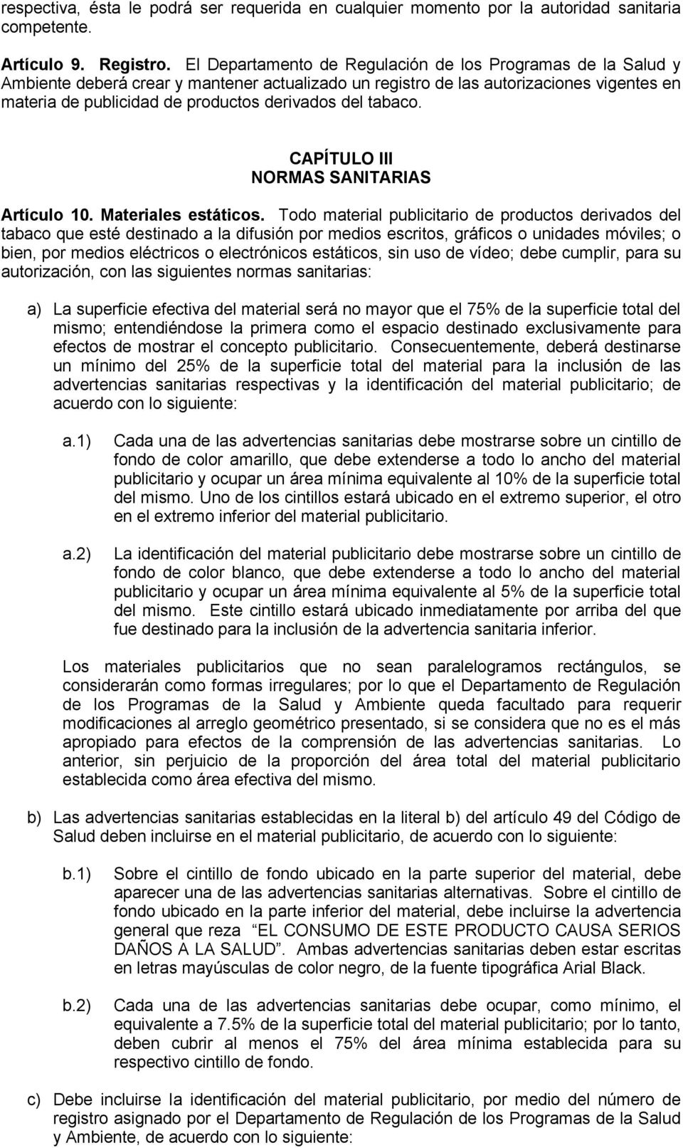 del tabaco. CAPÍTULO III NORMAS SANITARIAS Artículo 10. Materiales estáticos.