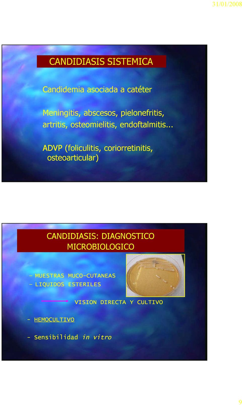 .. ADVP (foliculitis, coriorretinitis, osteoarticular) CANDIDIASIS: DIAGNOSTICO