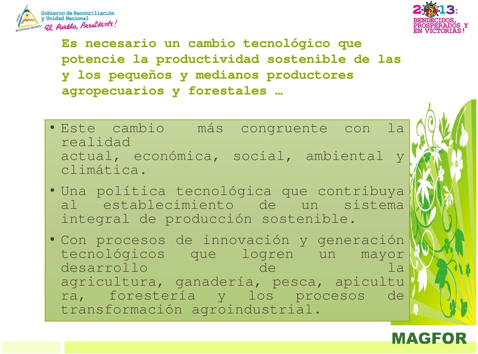 Una política tecnológica que contribuya al establecimiento de un sistema integral de producción sostenible.
