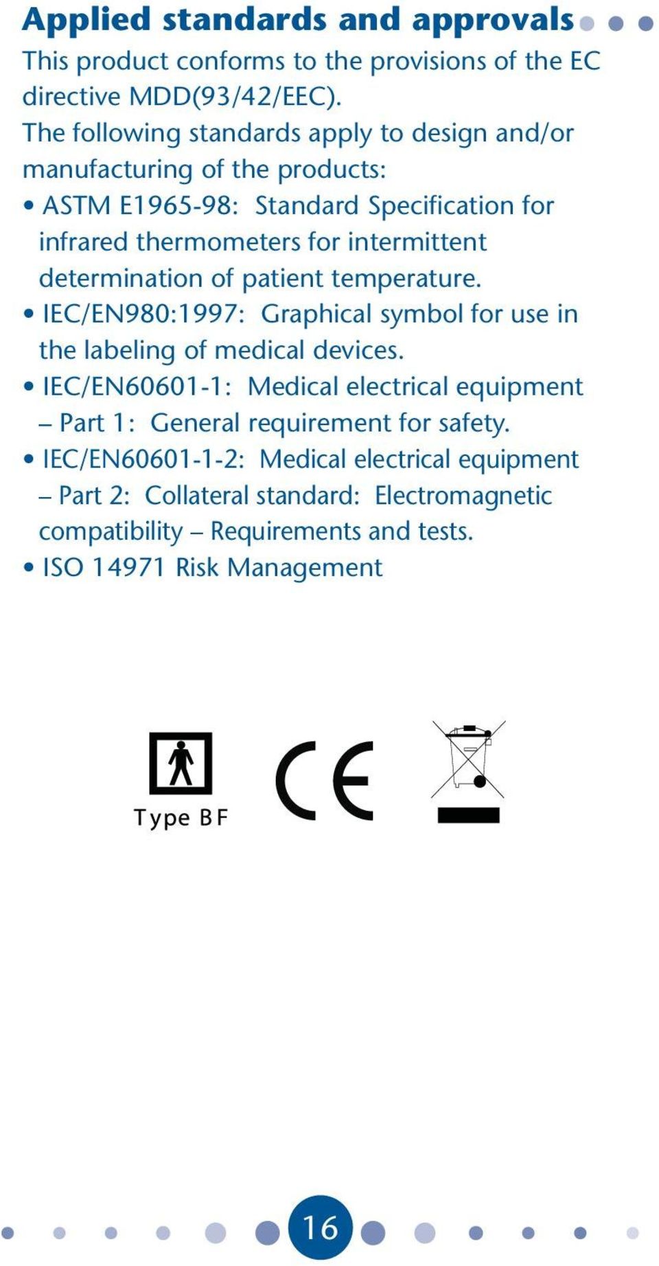 intermittent determination of patient temperature. IEC/EN980:1997: Graphical symbol for use in the labeling of medical devices.