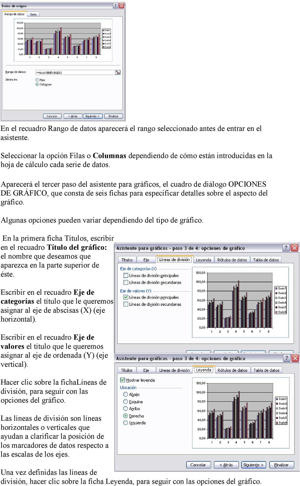 Aparecerá el tercer paso del asistente para gráficos, el cuadro de diálogo OPCIONES DE GRÁFICO, que consta de seis fichas para especificar detalles sobre el aspecto del gráfico.