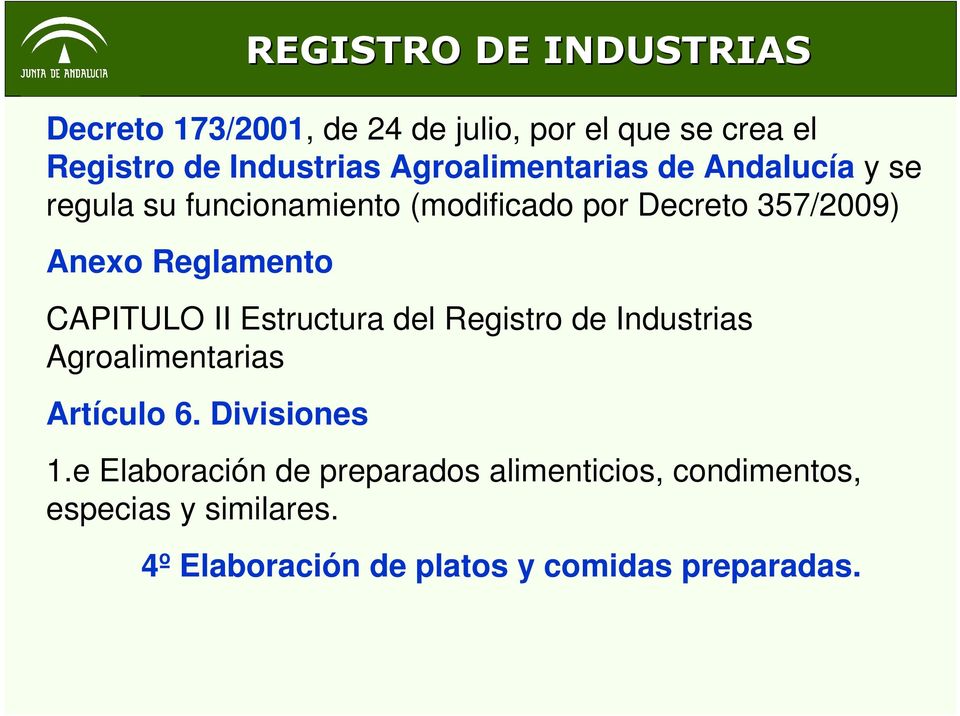 Reglamento CAPITULO II Estructura del Registro de Industrias Agroalimentarias Artículo 6. Divisiones 1.