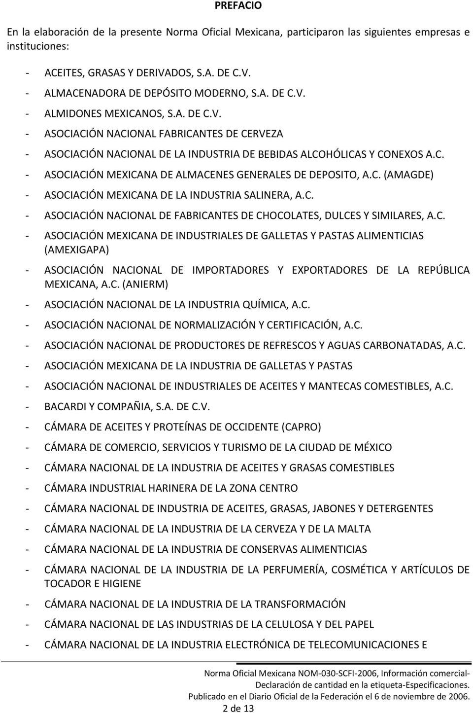 C. ASOCIACIÓN NACIONAL DE FABRICANTES DE CHOCOLATES, DULCES Y SIMILARES, A.C. ASOCIACIÓN MEXICANA DE INDUSTRIALES DE GALLETAS Y PASTAS ALIMENTICIAS (AMEXIGAPA) ASOCIACIÓN NACIONAL DE IMPORTADORES Y EXPORTADORES DE LA REPÚBLICA MEXICANA, A.