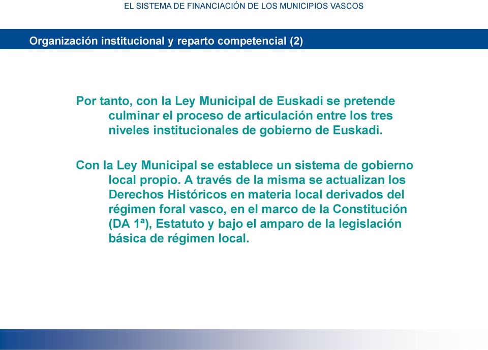 Con la Ley Municipal se establece un sistema de gobierno local propio.