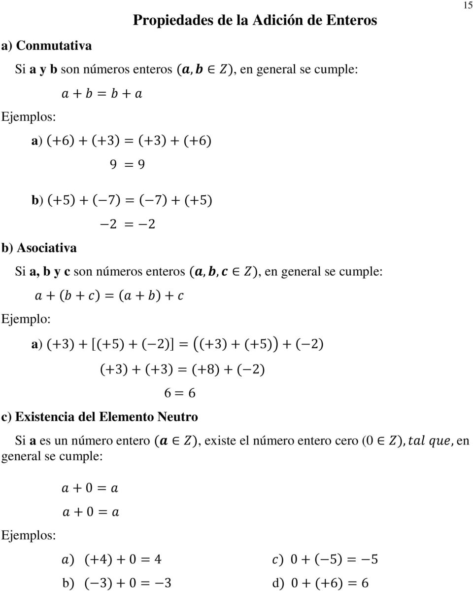 Ejemplo: a) ( [ ] ( ) ( c) Existencia del Elemento Neutro 6, en general se cumple: