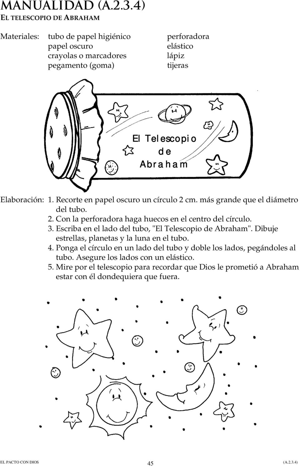 3. Escriba en el lado del tubo, "El Telescopio de Abraham". Dibuje estrellas, planetas y la luna en el tubo. 4.