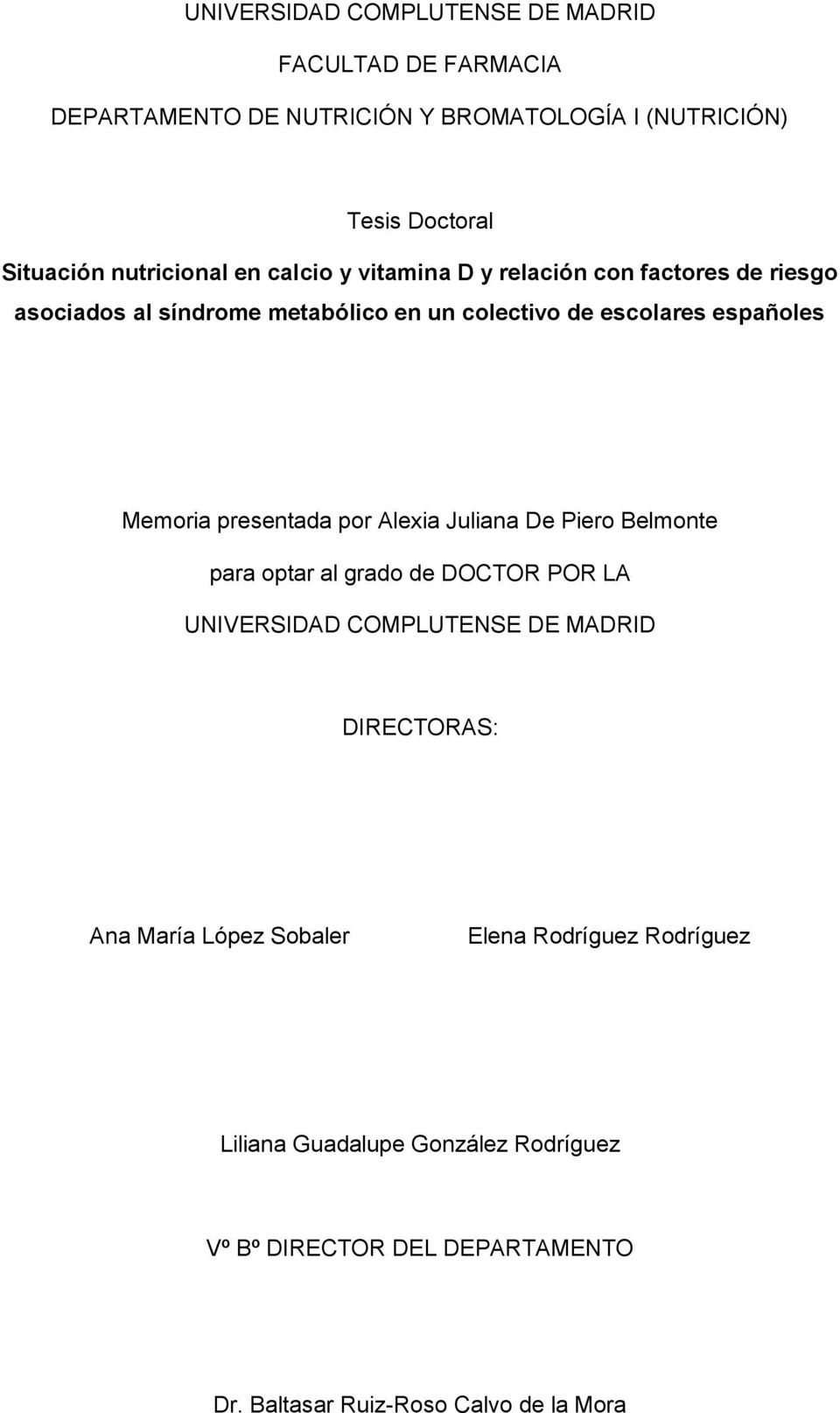 Memoria presentada por Alexia Juliana De Piero Belmonte para optar al grado de DOCTOR POR LA UNIVERSIDAD COMPLUTENSE DE MADRID DIRECTORAS: Ana