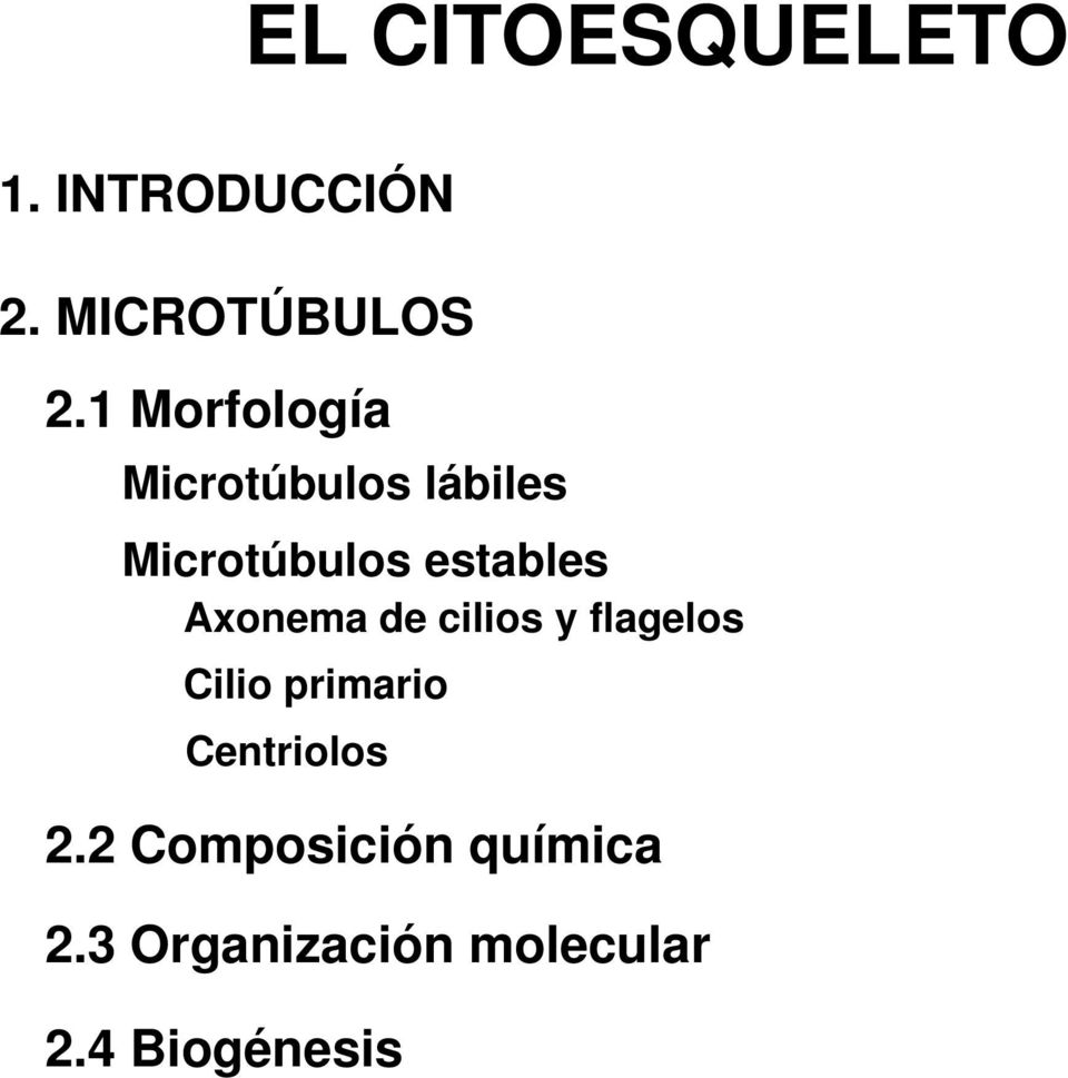 Axonema de cilios y flagelos Cilio primario Centriolos 2.