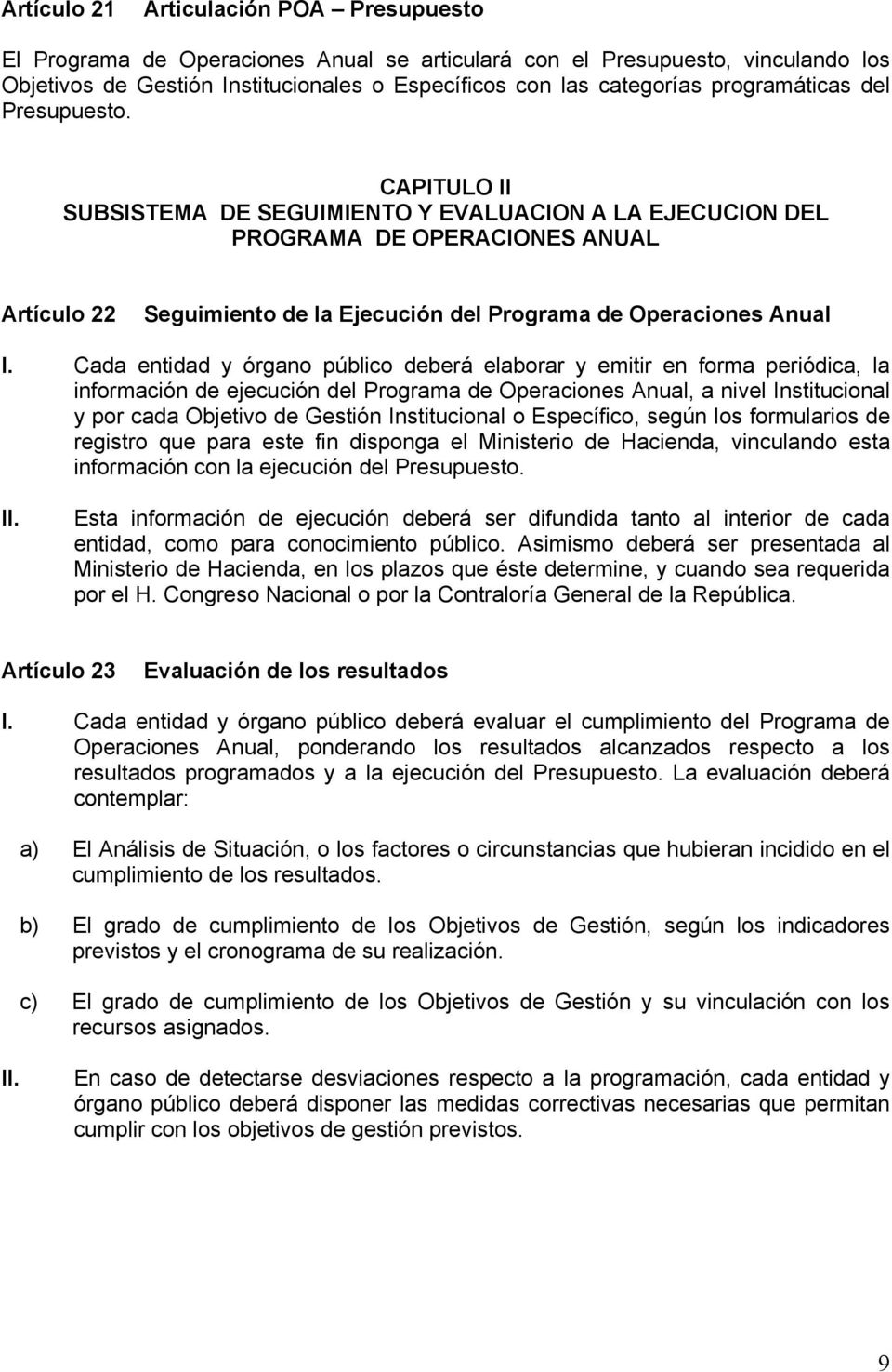 CAPITULO II SUBSISTEMA DE SEGUIMIENTO Y EVALUACION A LA EJECUCION DEL PROGRAMA DE OPERACIONES ANUAL Artículo 22 Seguimiento de la Ejecución del Programa de Operaciones Anual I.