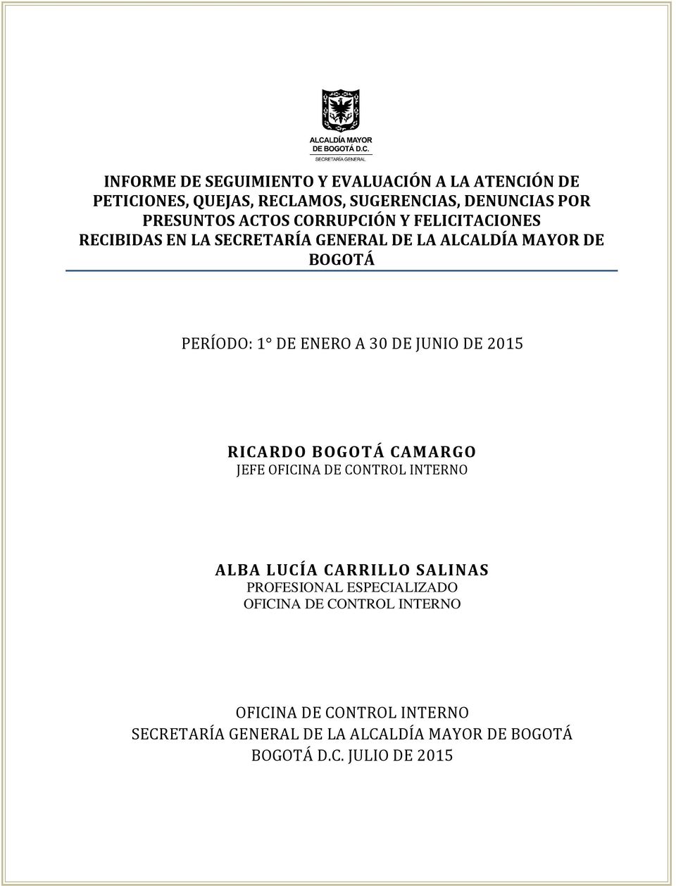 DE JUNIO DE 2015 RICARDO BOGOTÁ CAMARGO JEFE OFICINA DE CONTROL INTERNO ALBA LUCÍA CARRILLO SALINAS PROFESIONAL
