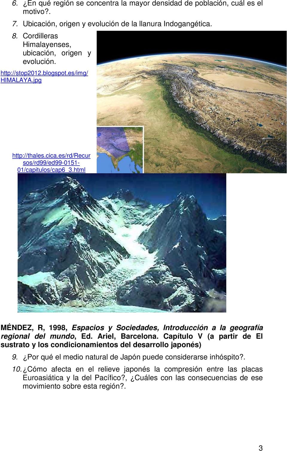 html MÉNDEZ, R, 1998, Espacios y Sociedades, Introducción a la geografía regional del mundo, Ed. Ariel, Barcelona.