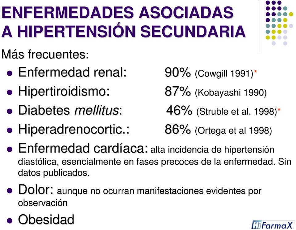 : 86% (Ortega et al 1998) Enfermedad cardíaca: aca: alta incidencia de hipertensión diastólica, esencialmente en