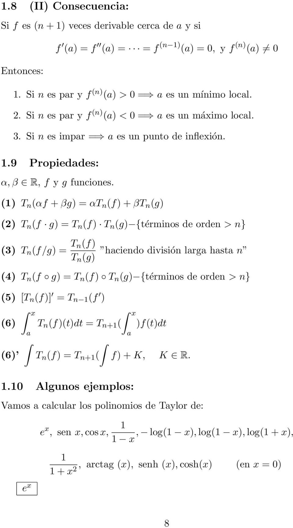 () T n (αf + βg) = αt n (f) + βt n (g) () T n (f g) = T n (f) T n (g) {términos de orden > n} (3) T n (f/g) = T n(f) T n (g) haciendo división larga hasta n (4) T n (f g) = T n (f) T n (g) {términos