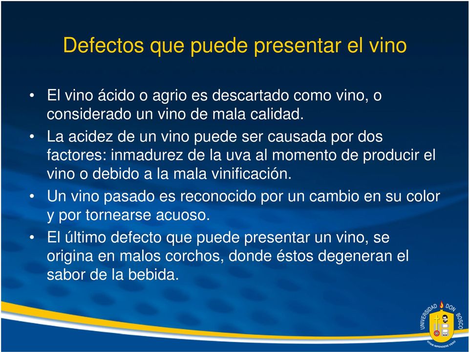 La acidez de un vino puede ser causada por dos factores: inmadurez de la uva al momento de producir el vino o