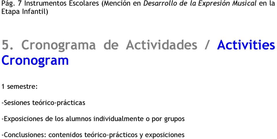 Cronograma de Actividades / Activities Cronogram 1 semestre: -Sesiones