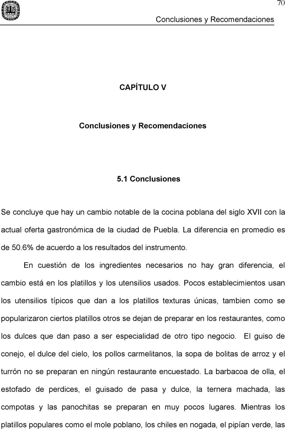 CAPÍTULO V. Conclusiones y Recomendaciones.  Conclusiones. Se concluye  que hay un cambio notable de la cocina poblana del siglo XVII con la - PDF  Free Download