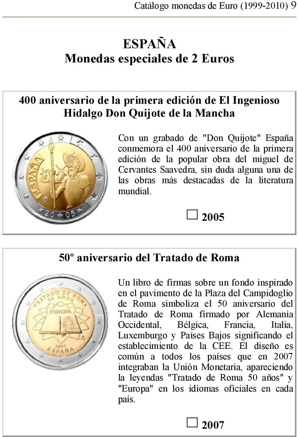 2005 50º aniversario del Tratado de Roma Un libro de firmas sobre un fondo inspirado en el pavimento de la Plaza del Campidoglio de Roma simboliza el 50 aniversario del Tratado de Roma firmado por