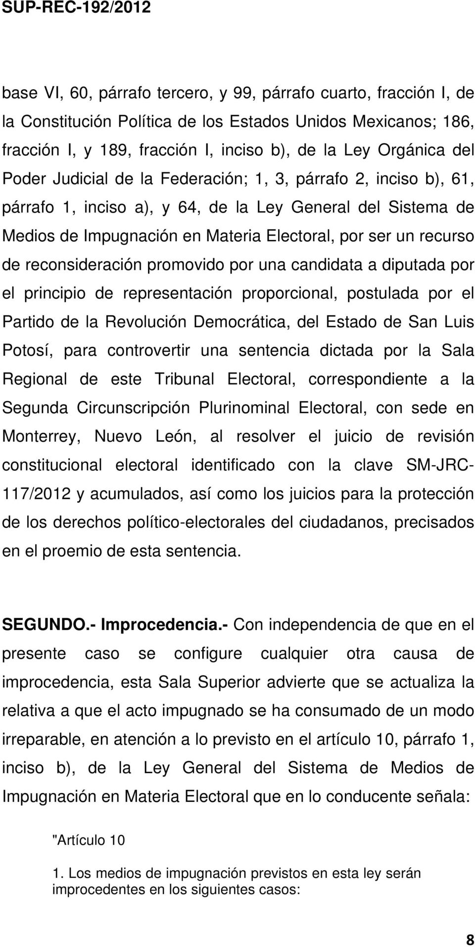 reconsideración promovido por una candidata a diputada por el principio de representación proporcional, postulada por el Partido de la Revolución Democrática, del Estado de San Luis Potosí, para
