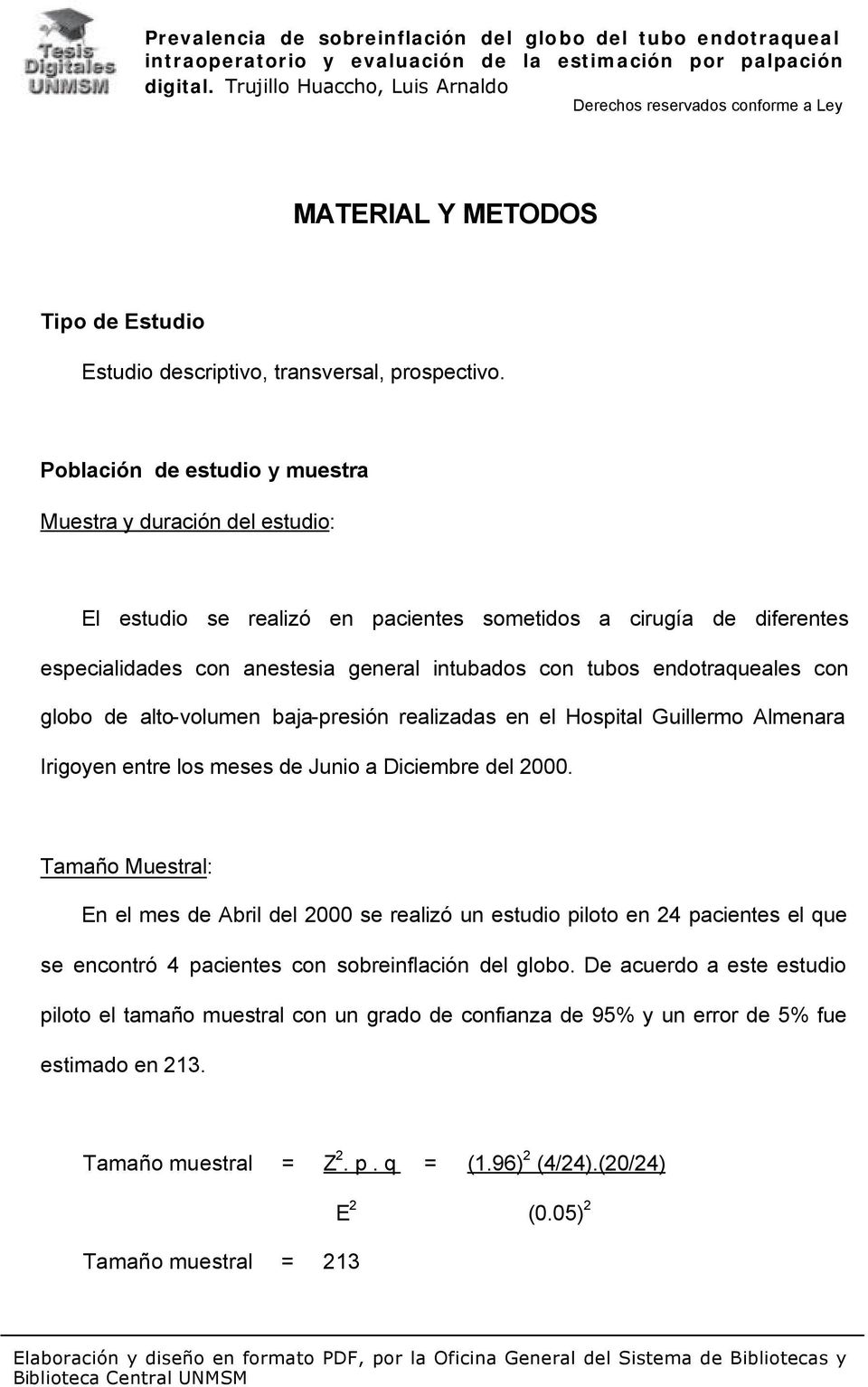 endotraqueales con globo de alto-volumen baja-presión realizadas en el Hospital Guillermo Almenara Irigoyen entre los meses de Junio a Diciembre del 2000.