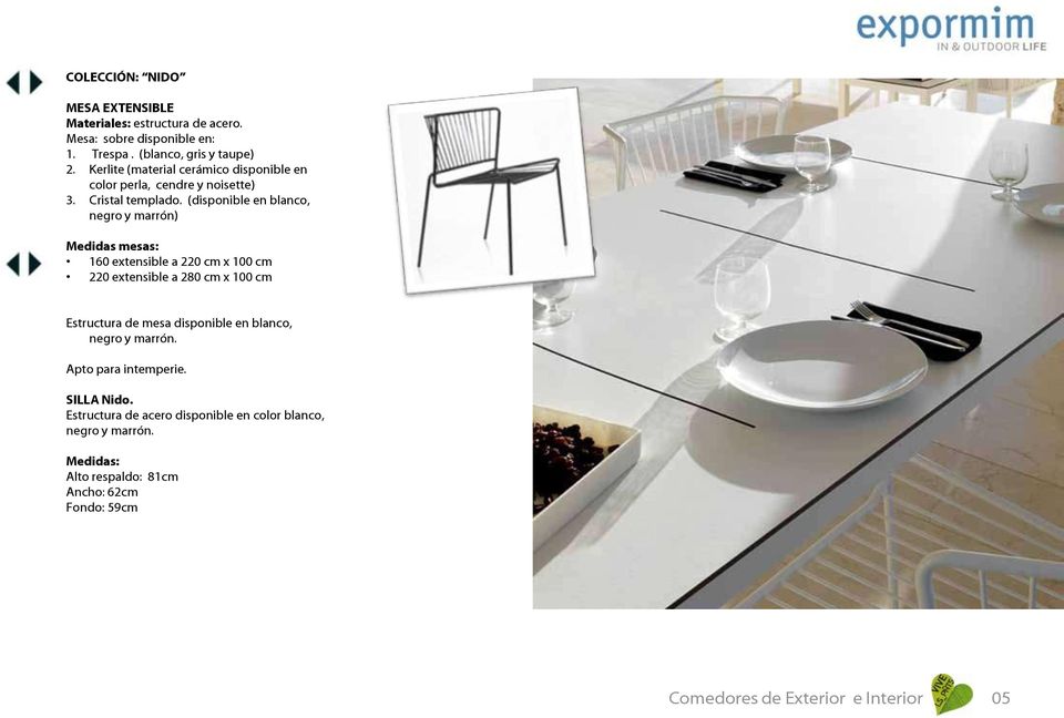 (disponible en blanco, negro y marrón) Medidas mesas: 160 extensible a 220 cm x 100 cm 220 extensible a 280 cm x 100 cm Estructura de mesa