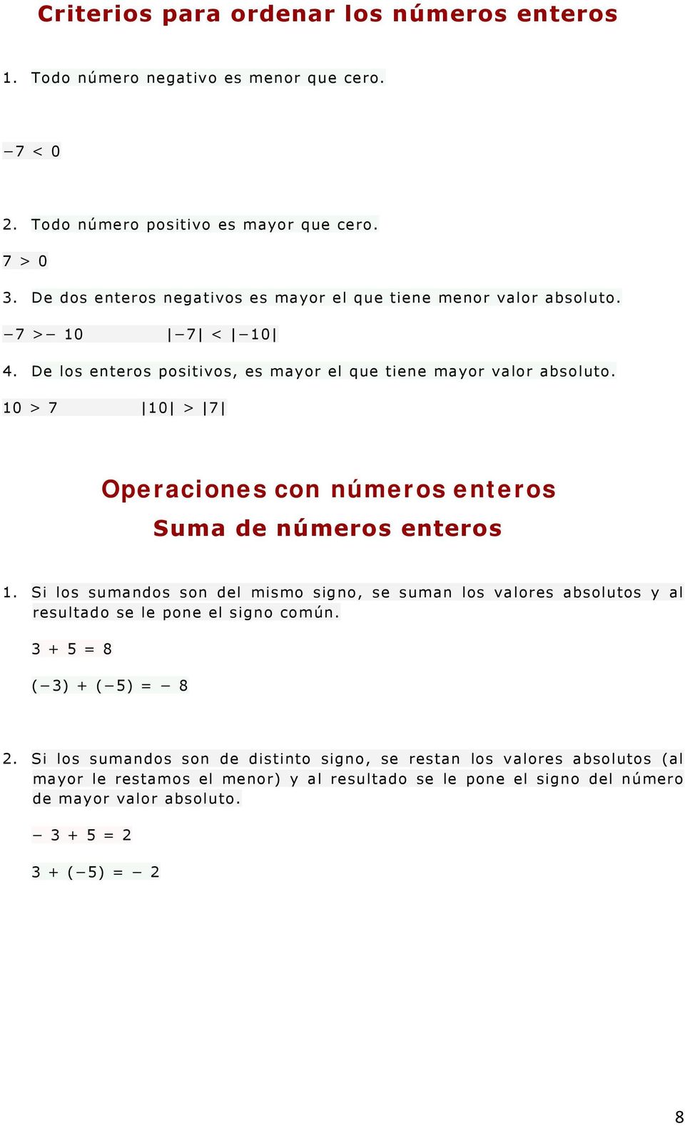 10 > 7 10 > 7 Operaciones con números enteros Suma de números enteros 1.