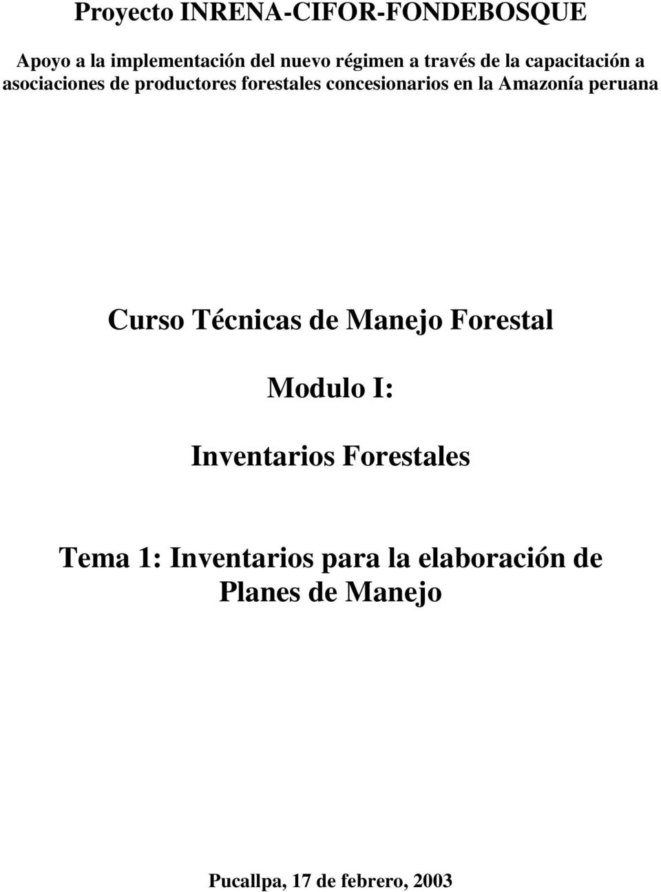 la Amazonía peruana Curso Técnicas de Manejo Forestal Modulo I: Inventarios