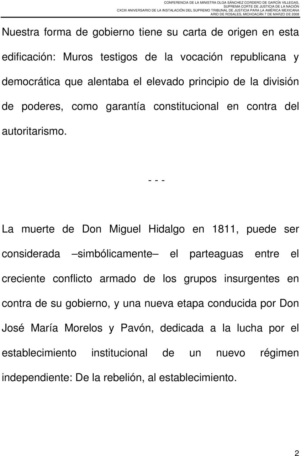 - - - La muerte de Don Miguel Hidalgo en 1811, puede ser considerada simbólicamente el parteaguas entre el creciente conflicto armado de los grupos