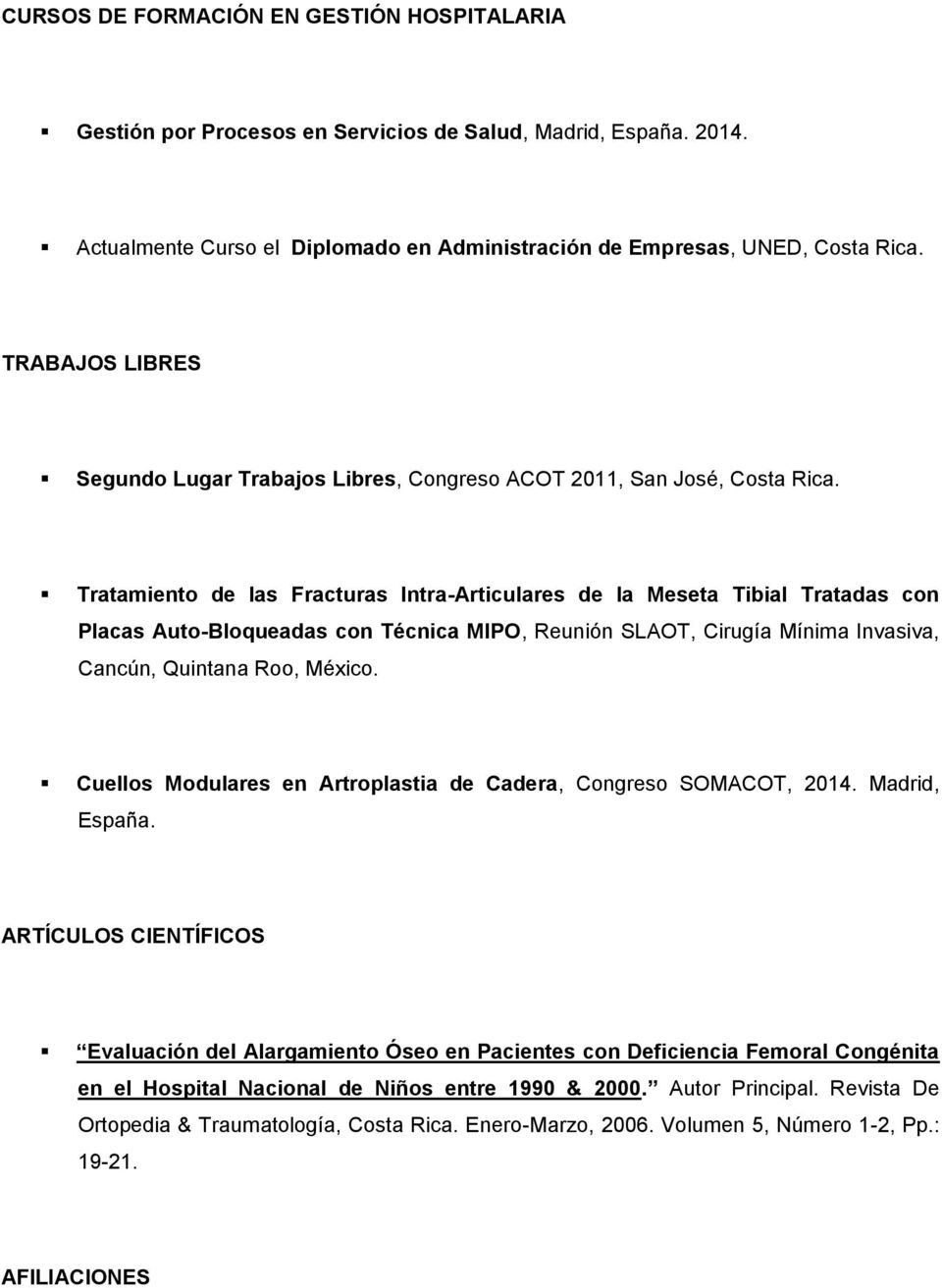 Tratamiento de las Fracturas Intra-Articulares de la Meseta Tibial Tratadas con Placas Auto-Bloqueadas con Técnica MIPO, Reunión SLAOT, Cirugía Mínima Invasiva, Cancún, Quintana Roo, México.