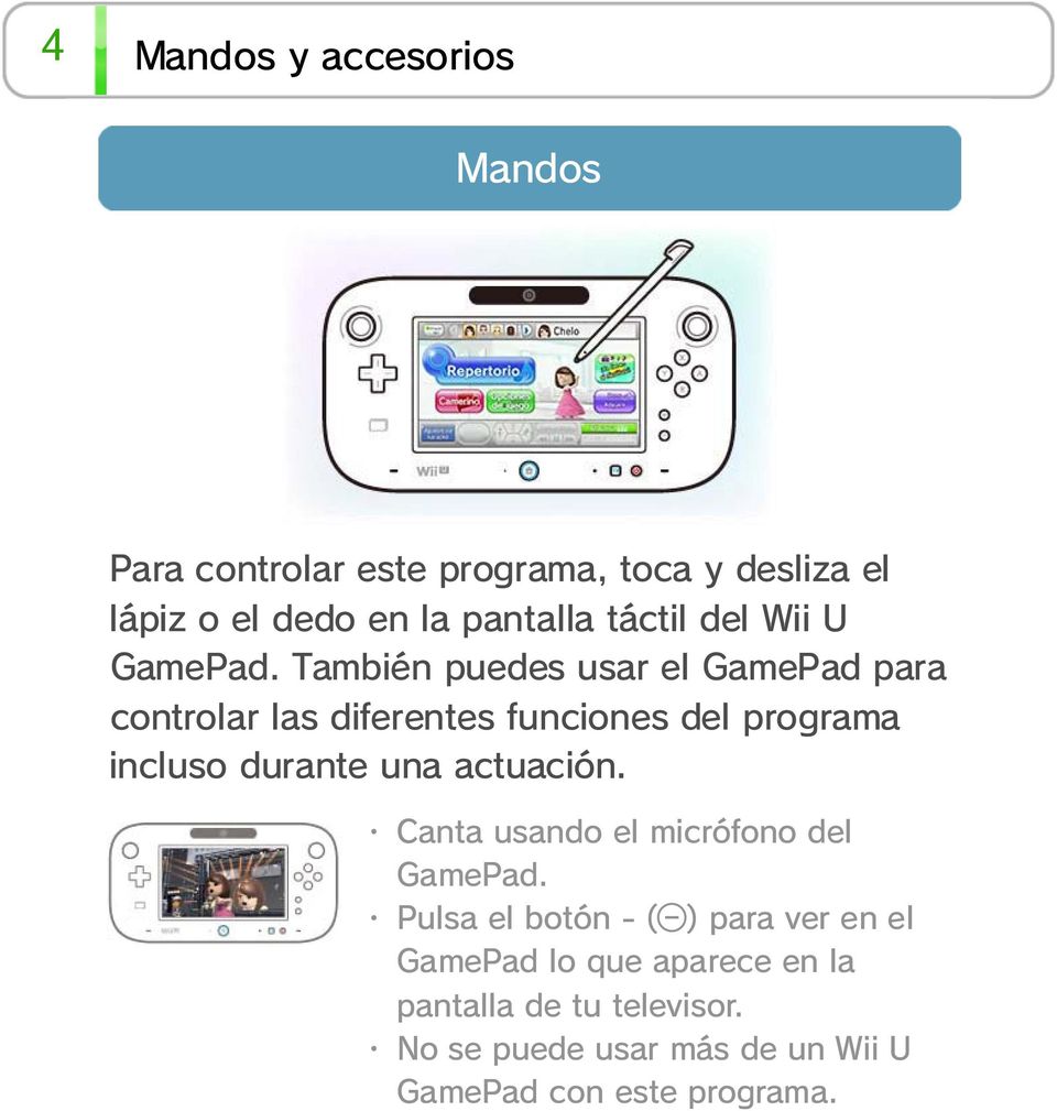 También puedes usar el GamePad para controlar las diferentes funciones del programa incluso durante una