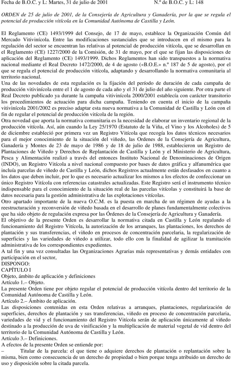 y L: 148 ORDEN de 25 de julio de 2001, de la Consejería de Agricultura y Ganadería, por la que se regula el potencial de producción vitícola en la Comunidad Autónoma de Castilla y León.