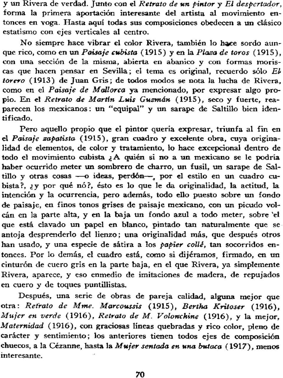 N o siempre hace vibrar el color Rivera, también 10 hace sordo aunque rico, como en un Paisaje embista (1915) Y en la Plaza de toros (1915), con una. sección de la misma, a.