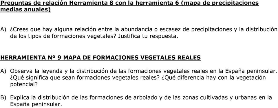 HERRAMIENTA Nº 9 MAPA DE FORMACIONES VEGETALES REALES A) Observa la leyenda y la distribución de las formaciones vegetales reales en la España peninsular.
