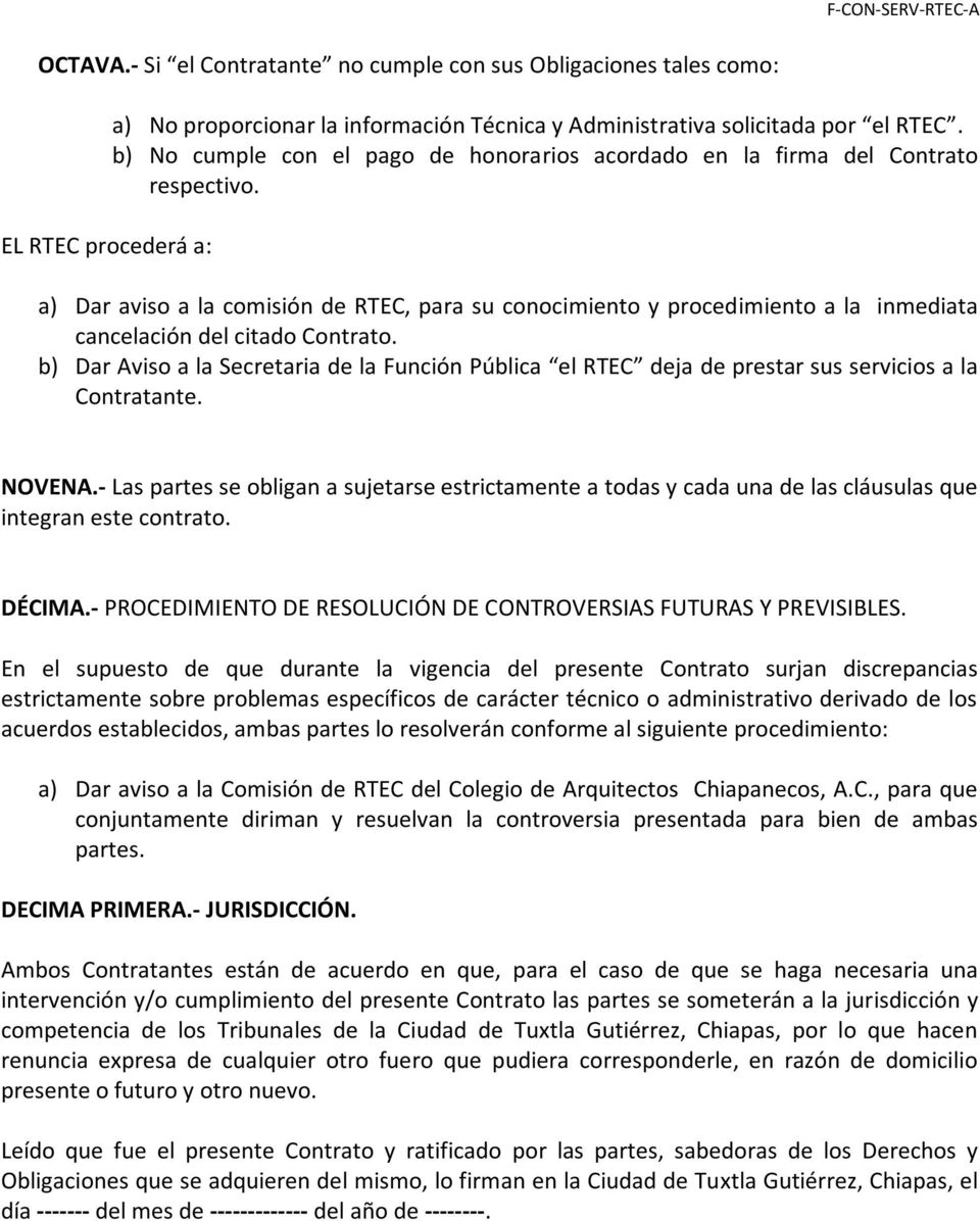 a) Dar aviso a la comisión de RTEC, para su conocimiento y procedimiento a la inmediata cancelación del citado Contrato.