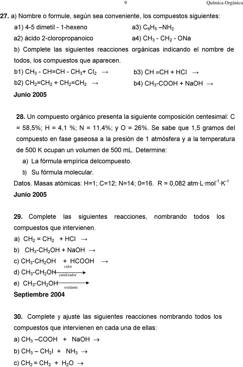 Un compuesto orgánico presenta la siguiente composición centesimal: C = 58,5%; H = 4,1 %; N = 11,4%; y O = 26%.