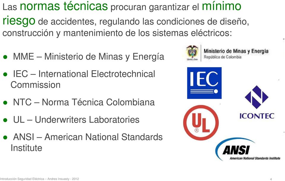 IEC International Electrotechnical Commission NTC Norma Técnica Colombiana UL Underwriters
