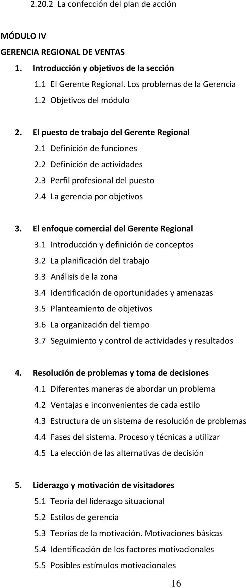 El enfoque comercial del Gerente Regional 3.1 Introducción y definición de conceptos 3.2 La planificación del trabajo 3.3 Análisis de la zona 3.4 Identificación de oportunidades y amenazas 3.