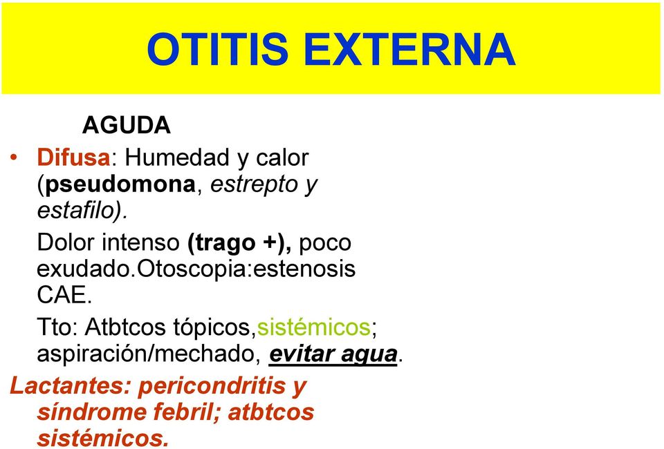 otoscopia:estenosis CAE.