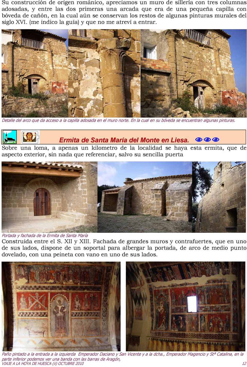 En la cual en su bóveda se encuentran algunas pinturas. Ermita de Santa María del Monte en Liesa.