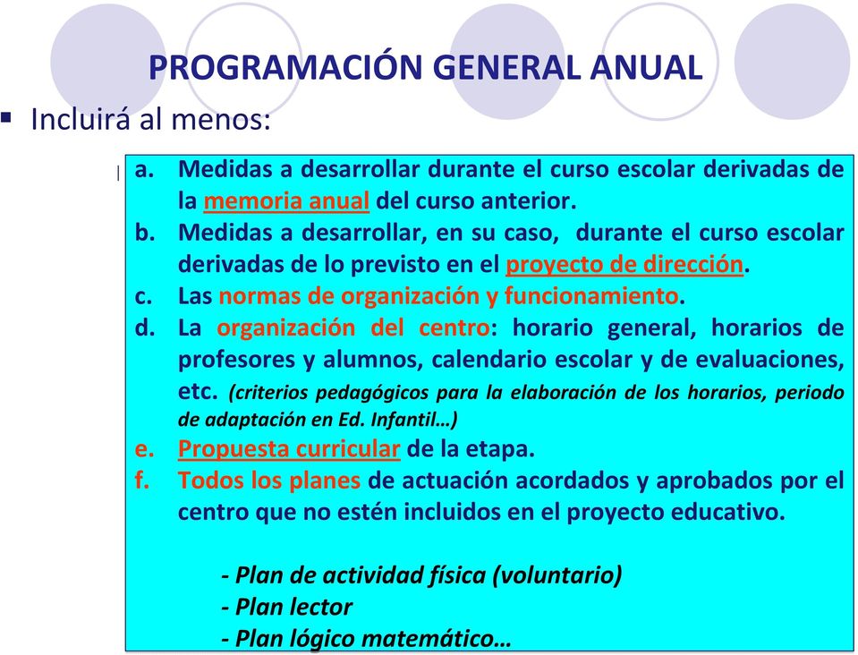 (criterios pedagógicos para la elaboración de los horarios, periodo de adaptación en Ed. Infantil ) e. Propuesta curricular de la etapa. f.