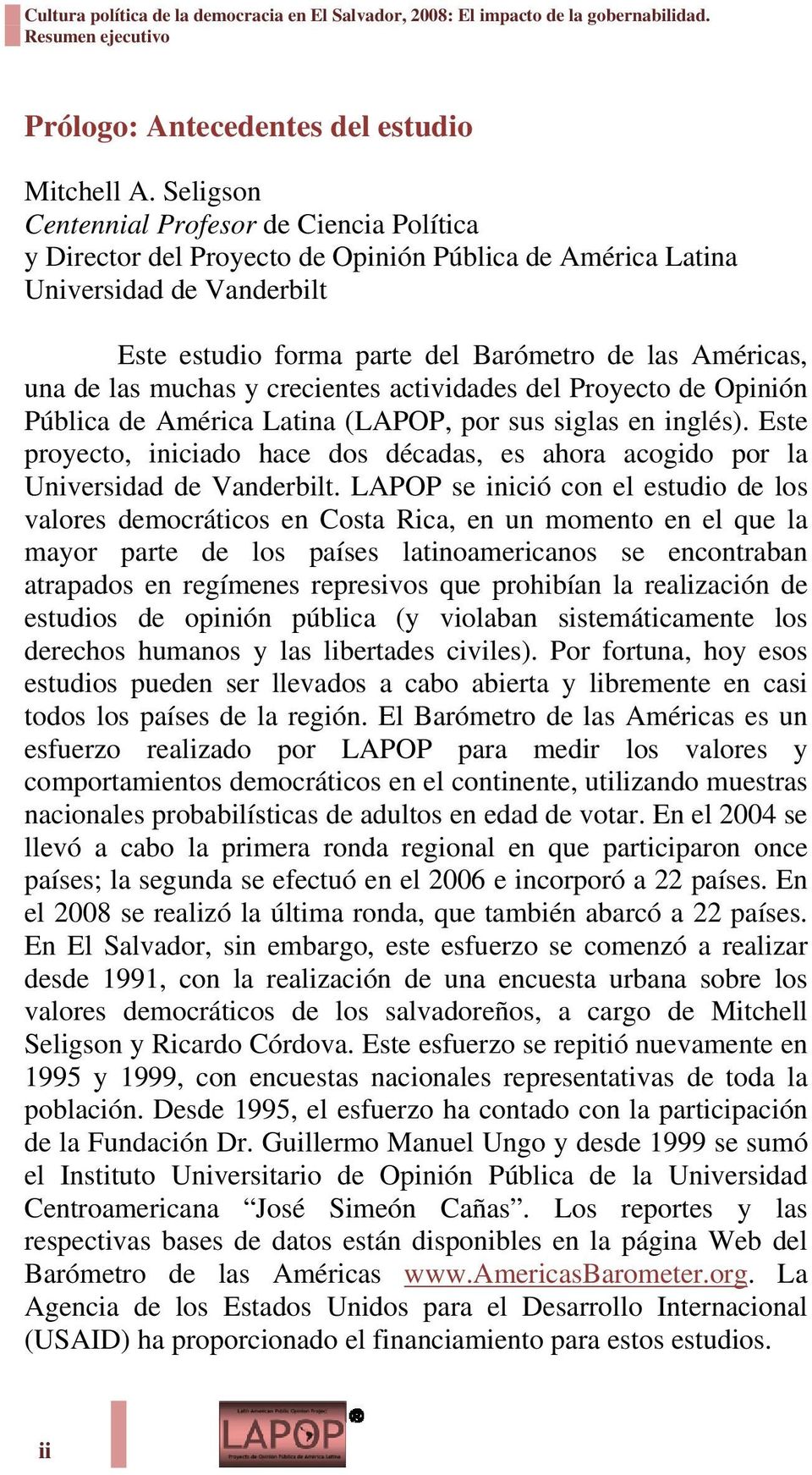 las muchas y crecientes actividades del Proyecto de Opinión Pública de América Latina (LAPOP, por sus siglas en inglés).