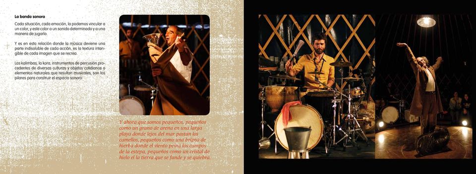 Las kalimbas, la kora, instrumentos de percusión procedentes de diversas culturas y objetos cotidianos o elementos naturales que resultan musicales, son los pilares para construir el