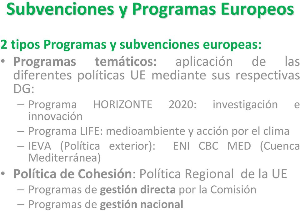 Programa LIFE: medioambiente y acción por el clima IEVA (Política exterior): ENI CBC MED (Cuenca Mediterránea)