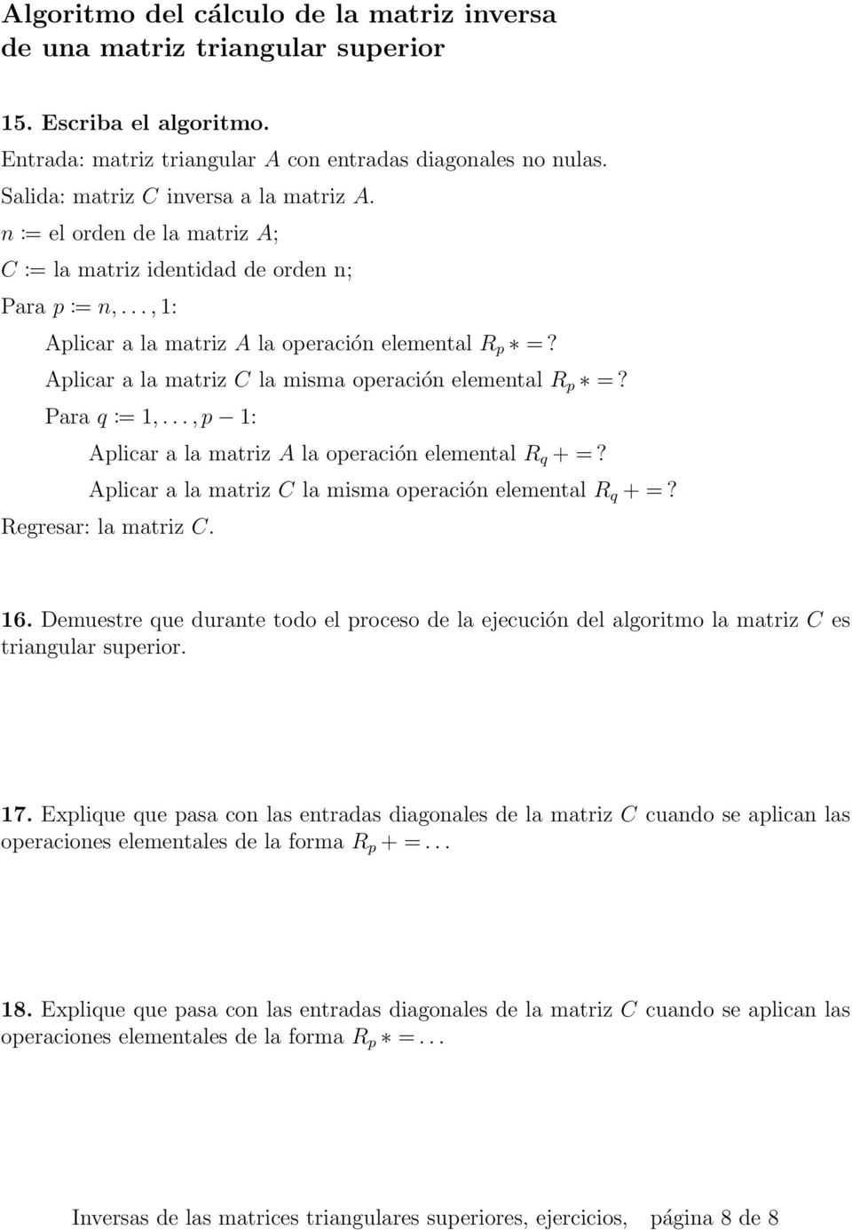 .., 1: Aplicar a la matriz A la operación elemental R p = Aplicar a la matriz C la misma operación elemental R p = Para q := 1,.