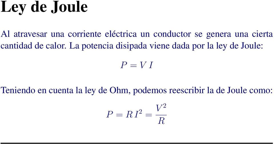 La potencia disipada viene dada por la ley de Joule: P = V I