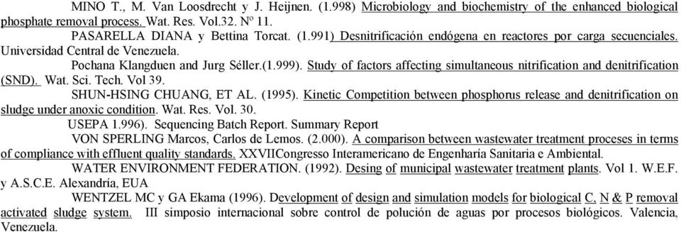SHUN-HSING CHUANG, ET AL. (1995). Kinetic Competition between phosphorus release and denitrification on sludge under anoxic condition. Wat. Res. Vol. 3. USEPA 1.996). Sequencing Batch Report.