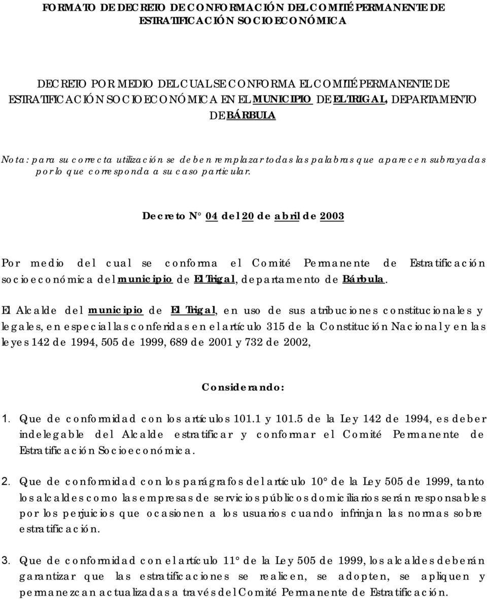 Decreto N 04 del 20 de abril de 2003 Por medio del cual se conforma el Comité Permanente de Estratificación socioeconómica del municipio de El Trigal, departamento de Bárbula.